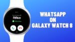 How to Use WhatsApp on Galaxy Watch 8